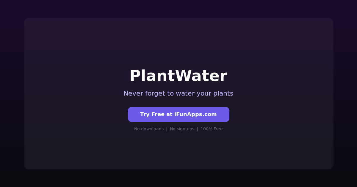 PlantWater: Free Online Plant Watering Reminder